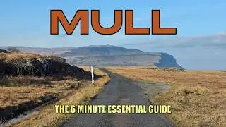 YOUR 6 MINUTE  ESSENTIAL GUIDE TO THE ISLE OF MULL (A Mini-Travel Guide of Hebridean Temptation!)