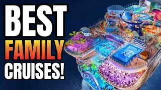 Top 10 Cruises EVERY Family Should Take!