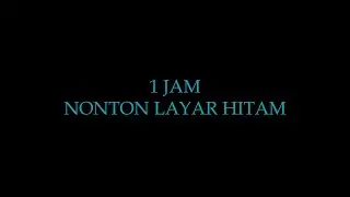 1 JAM NONTON LAYAR HITAM