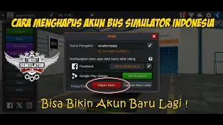 CARA MENGHAPUS AKUN BUS SIMULATOR INDONESIA