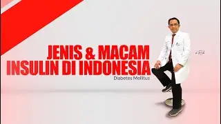 JENIS DAN MACAM INSULIN DI INDONESIA - MODUL DIABETES - dr. Rulli Rosandi, SpPd, KEMD.