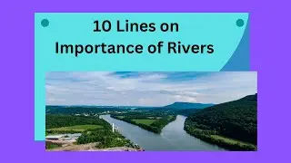 10 Lines on Importance of Rivers l Importance of rivers