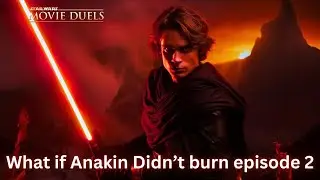 What if Anakin Didn't Burn Episode 2