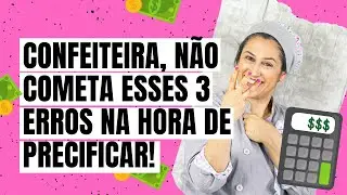 3 erros que a CONFEITEIRA comete na hora de  precificar os produtos