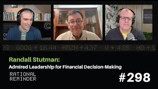 Randall Stutman: Admired Leadership for Financial Decision-Making | Rational Reminder 298