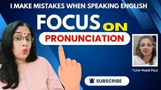 #405 I make mistakes when speaking English | Focus on Pronunciation Tutor- Hazel Paul @EnglishYaari