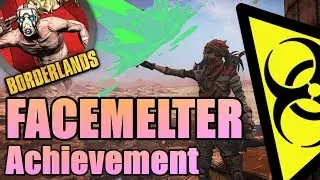 FACEMELTER ACHIEVEMENT - BORDERLANDS