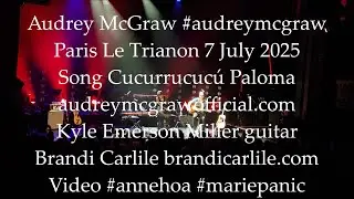 Audrey McGraw Paris Le Trianon 7 July 2025 No.3 Song Cucurrucucú Paloma #audreymcgraw