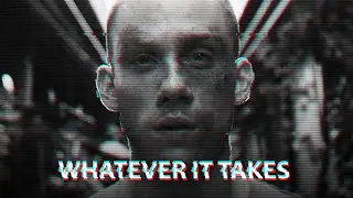WHATEVER IT TAKES - Best Motivational Speech