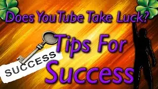 Does YouTube Take Luck and The Keys To Success