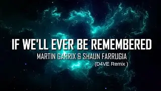 Martin Garrix & Shaun Farrugia - If We'll Ever Be Remembered ( D4VE Remix )
