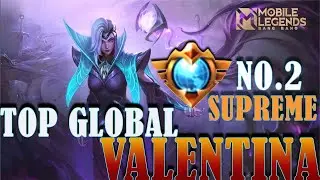 NO.2 SUPREME !! VALENTINA GAMEPLAY TOP GLOBAL VALENTINA - MOBILE LEGENDS