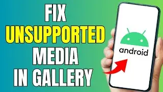 How to Fix Unsupported Media in Gallery Problem Android 2024