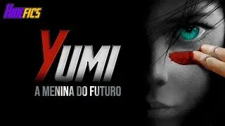 YUMI: A MENINA DO FUTURO - PARTE 1 | Fee Hideki