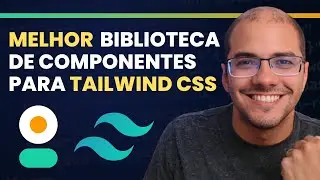 Melhor biblioteca de componentes para TailwindCSS