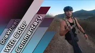 OneWheel Trail Riding with color commentary