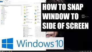 HOW TO SNAP WINDOWS TO SIDE OF SCREEN IN WINDOWS 10