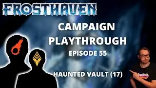 Frosthaven Scenario 17 - Haunted Vault - Full Playthrough Ep 55