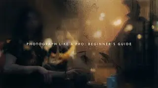 Photograph like a pro: BEGINNER'S Guide
