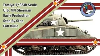 Tamiya 1/35th US M4 Sherman Early Production Step By Step Build