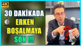 30 DAKİKADA ERKEN BOŞALMAYA SON !!! - Doç. Dr. Muhsin Balaban  