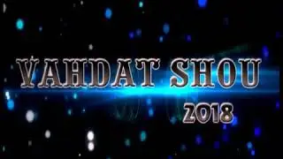 Sarvar Jo'raev Ayriliq Vahdat shou p.Marhamat 2018