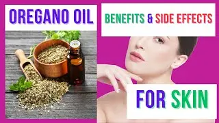 Oregano Oil: Benefits and Side Effects for Skin