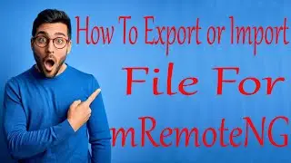 How To Export or Import File For mRemoteNG