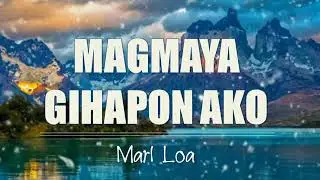 Magmaya Gihapon Ako lyrics | Bisaya Christian Song