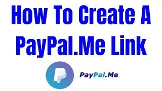 How To Create A PayPal Me Link Request Money from your Customers