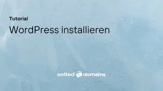Wordpress Installation einfach erklärt | united-domains