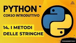 14. I METODI DELLE STRINGHE (CORSO PYTHON BASE) TUTORIAL ITALIANO - PROGRAMMARE IN PYTHON