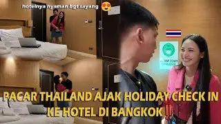 PACAR THAILAND AJAK HOLIDAY CHECK IN KE HOTEL DI BANGKOK‼️