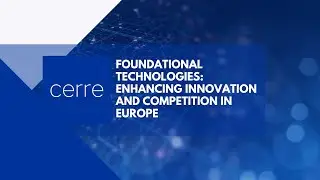Foundational Technologies: Enhancing Innovation and Competition in Europe