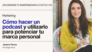 Cómo hacer un PODCAST en 2024 (paso a paso) | Ep. 108: Javiera Torres