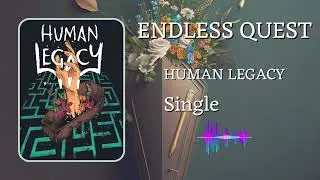 Human Legacy - Endless Quest (Offical Audio)