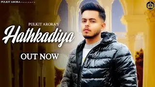 Hathkadiyan (Full song) Pulkit Arora | Dj Sky | New Haryanvi Songs Haryanvi 2022
