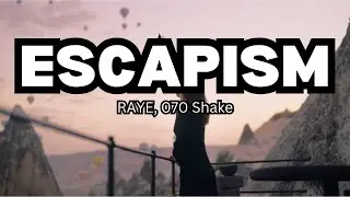 RAYE, 070 Shake - Escapism (Sped Up) (Lyrics)