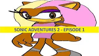FRAGMENT FOOT! | Sonic Adventure 2 | Episode 1