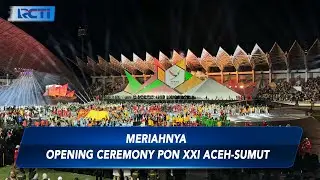 Meriahnya Opening Ceremony PON XXI Aceh-Sumut - SIP 10/09