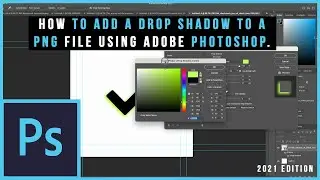 How to Add a Drop Shadow to a PNG File Using Adobe Photoshop. (2021 Edition)