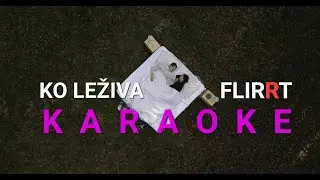 FLIRRT - Ko leživa (KARAOKE VERSION)