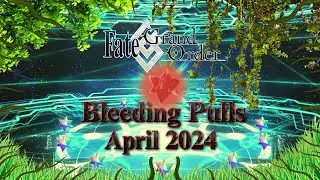 Fate/Grand Order - Bleeding Pulls (April 2024)