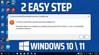 operation did not complete successfully because the file contains a virus or potentially unwanted