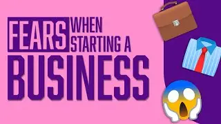 Fears When Starting A Business | Tips When Starting a Business