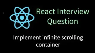 Implement infinite scrolling container in React | Solving React interview problems