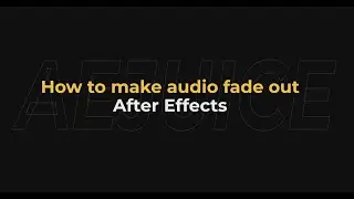 How to Make Audio Fade Out in After Effects - AEjuice Tutorials