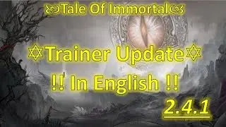 Trainer Update 2.4.1 in ENG!!! Eye of Providence!! Tale of Immortal Guide
