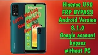 Hisense U50 FRP Bypass Without PC | all android 8.1.0 FRP Bypass