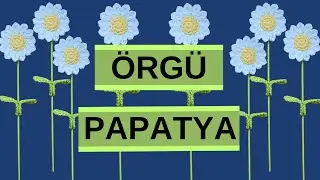 ÖRGÜ PAPATYA / AMİGURUMİ PAPATYA/ #CROCHET #FLOWERS #ÖRGÜ  #ÇİCEK